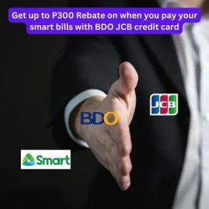 Get up to P300 Rebate on when you pay your smart bills with BDO JCB credit card