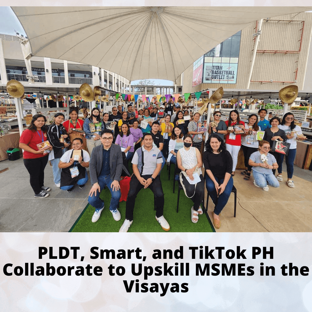 PLDT, Smart, and TikTok PH Collaborate to Upskill MSMEs in the Visayas