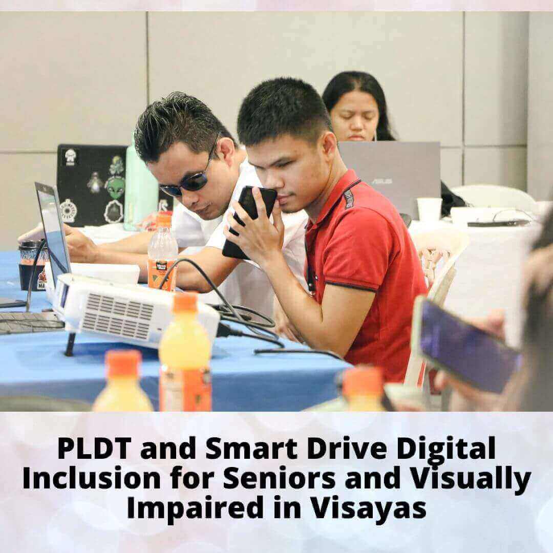 PLDT and Smart Drive Digital Inclusion for Seniors and Visually Impaired in Visayas