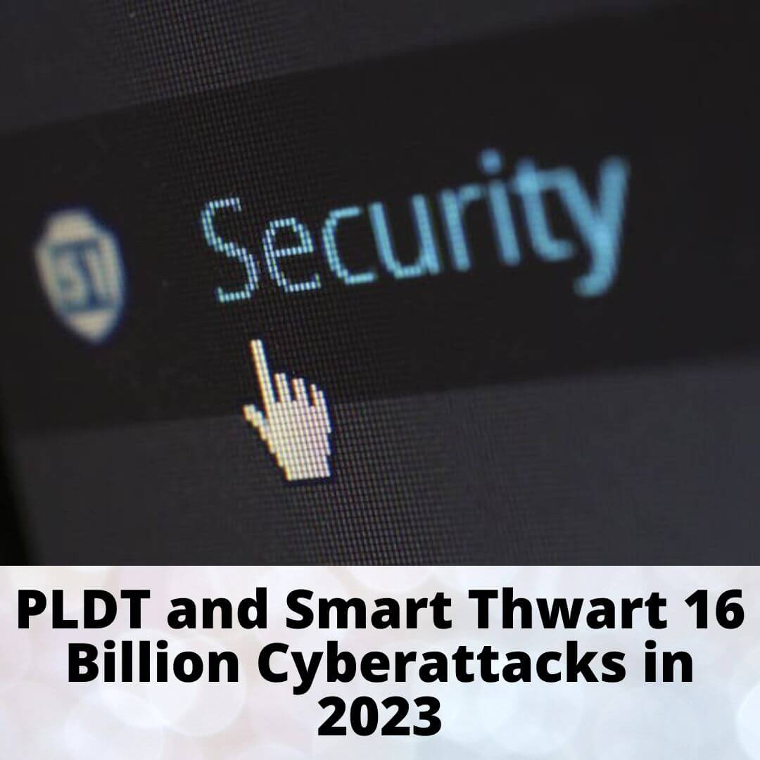 PLDT and Smart Thwart 16 Billion Cyberattacks in 2023