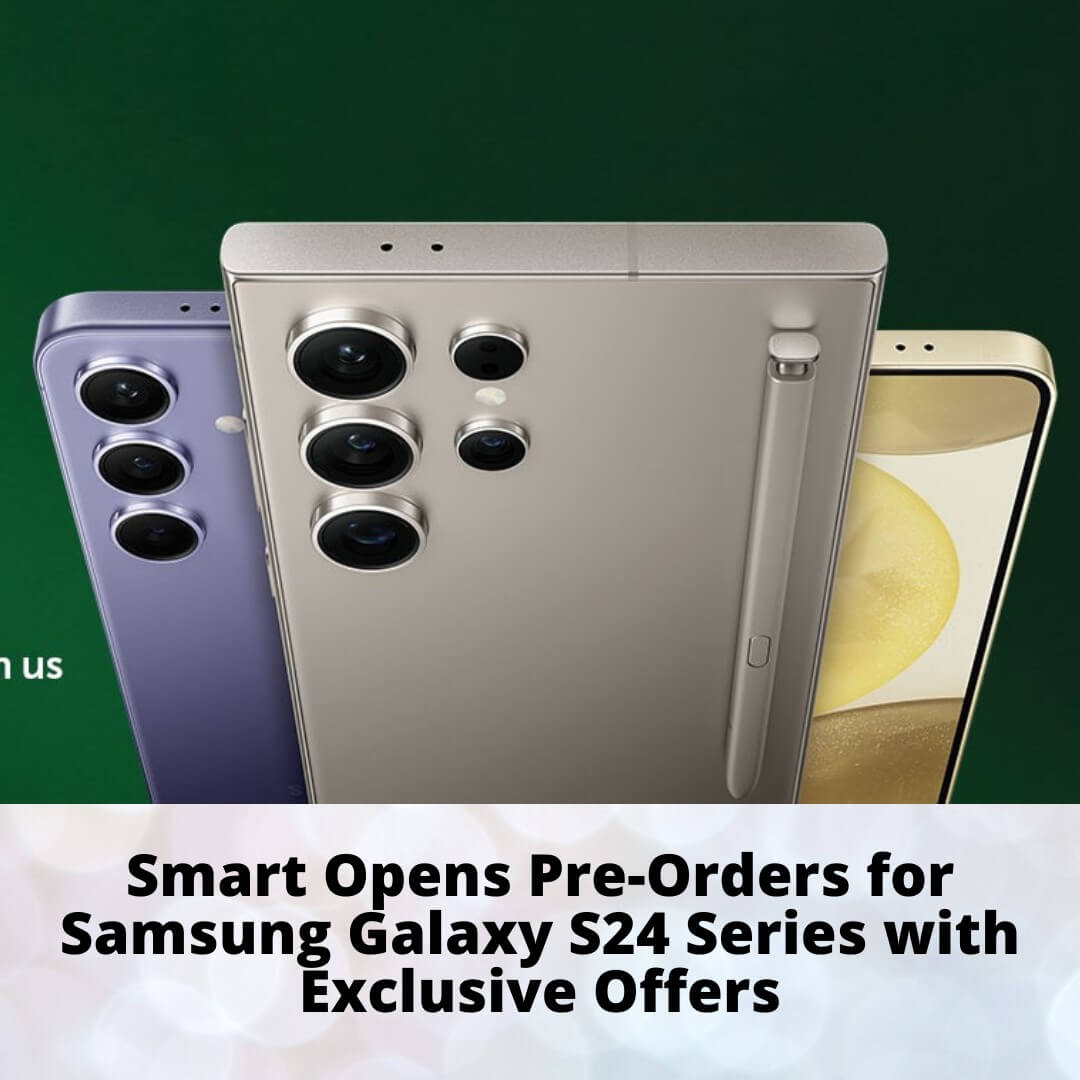 Smart Opens Pre-Orders for Samsung Galaxy S24 Series with Exclusive Offers